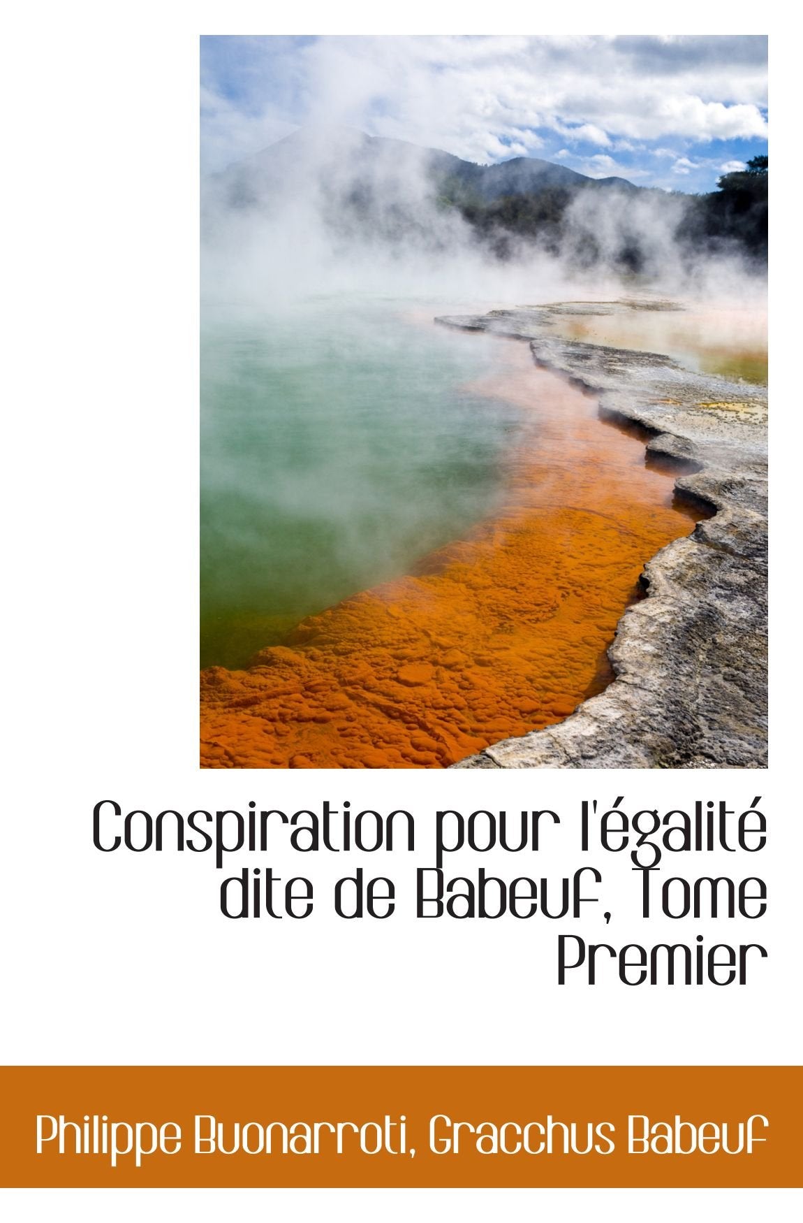 Conspiration pour l'égalité dite de Babeuf, Tome Premier Politics & History