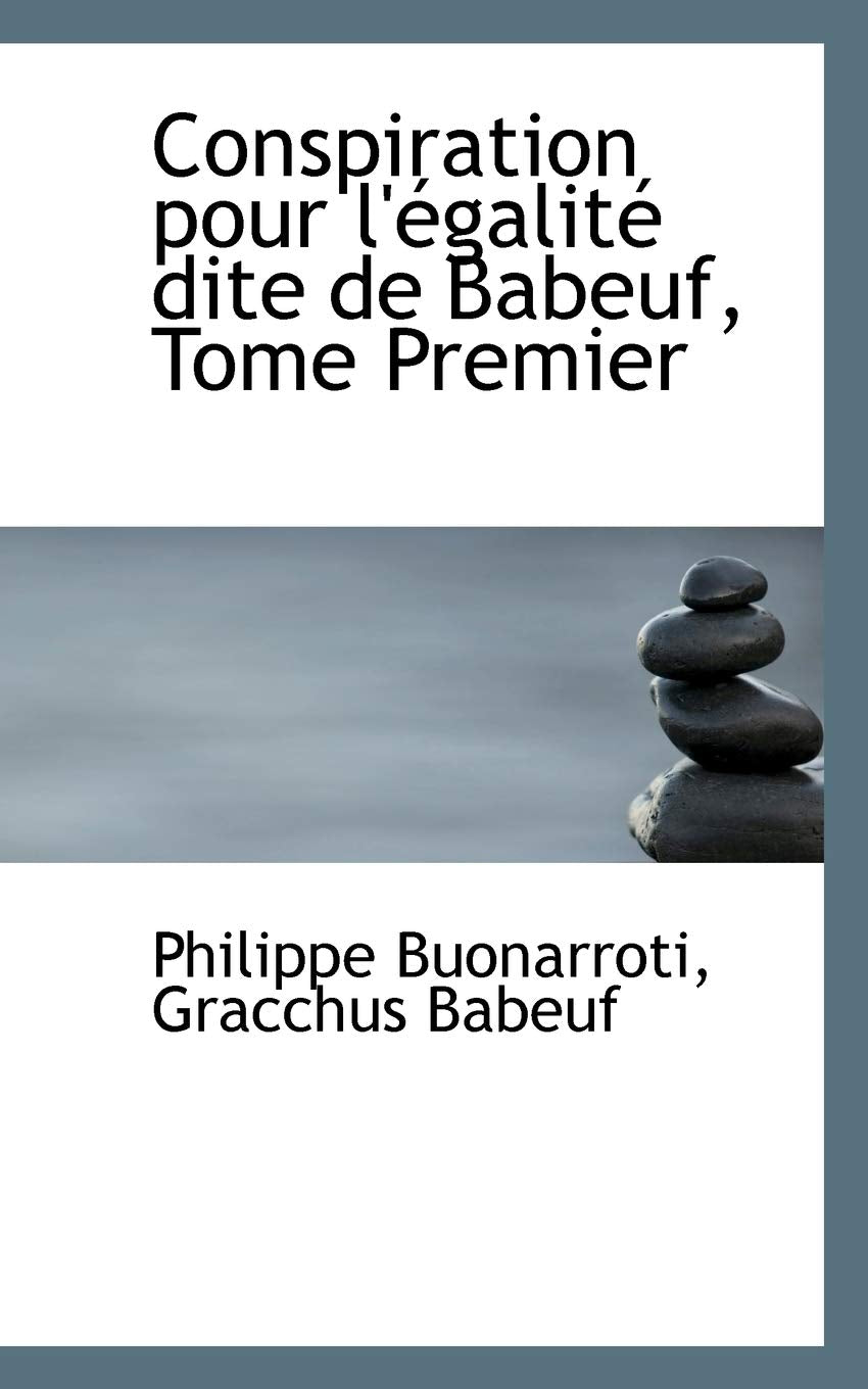 Conspiration Pour L'Egalite Dite de Babeuf, Tome Premier Politics & History