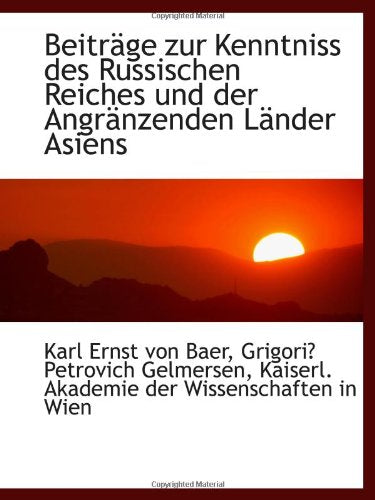 Beiträge zur Kenntniss des Russischen Reiches und der Angränzenden Länder Asiens Politics & History