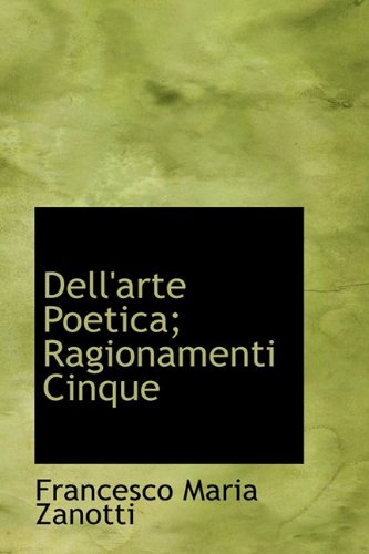 Dell'arte Poetica; Ragionamenti Cinque Politics & History