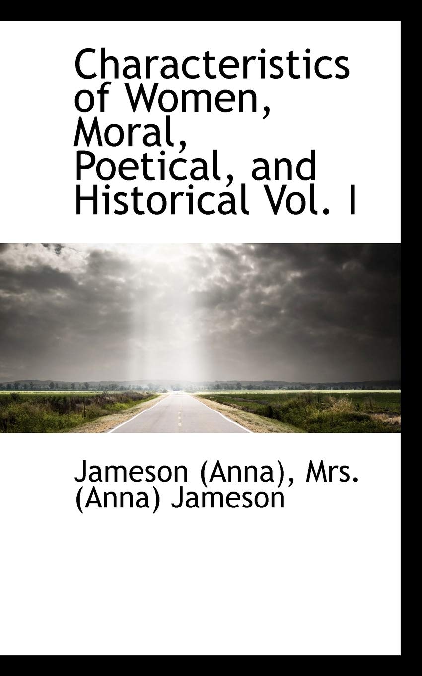 Characteristics of Women, Moral, Poetical, and Historical Vol. I Books
