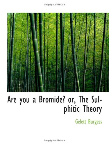 Are you a Bromide? or, The Sulphitic Theory Politics & History