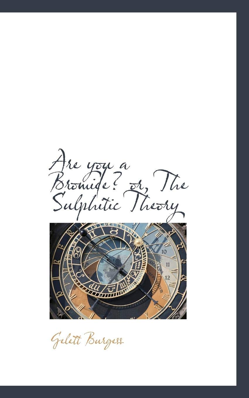 Are You a Bromide? Or, the Sulphitic Theory Contemporary literature