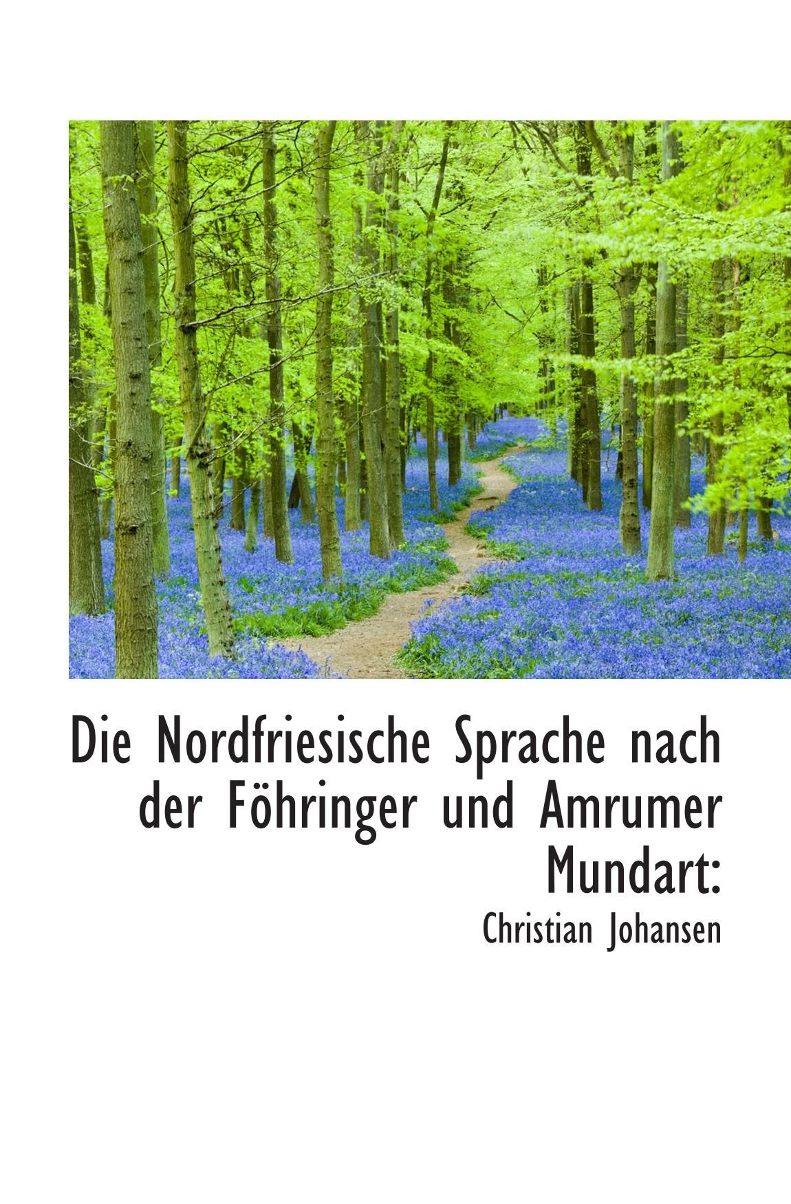Die Nordfriesische Sprache nach der Föhringer und Amrumer Mundart Politics & History