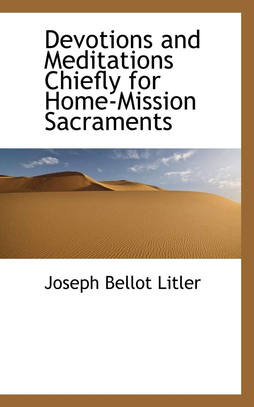 Devotions and Meditations Chiefly for Home-Mission Sacraments Politics & History