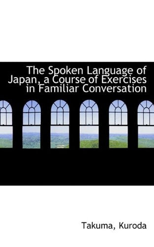 The Spoken Language of Japan, a Course of Exercises in Familiar Conversation Politics & History