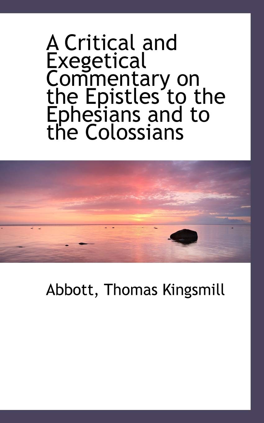 A Critical and Exegetical Commentary on the Epistles to the Ephesians and to the Colossians Politics & History