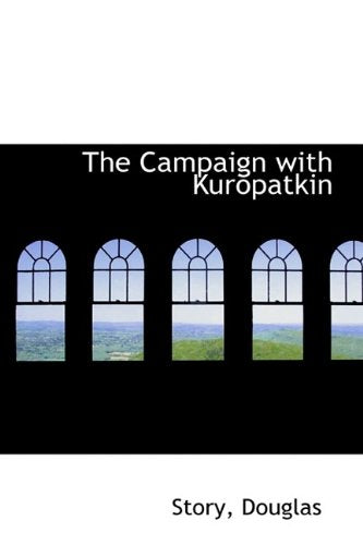 The Campaign with Kuropatkin Politics & History
