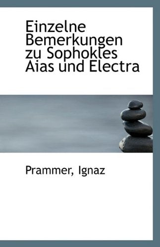 Einzelne Bemerkungen Zu Sophokles Aias Und Electra Drama
