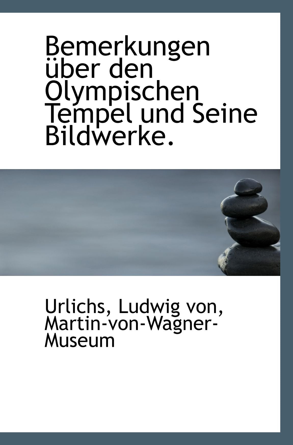 Bemerkungen über den Olympischen Tempel und Seine Bildwerke. Politics & History