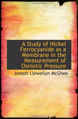 A Study of Nickel Ferrocyanide as a Membrane in the Measurement of Osmotic Pressure Politics & History