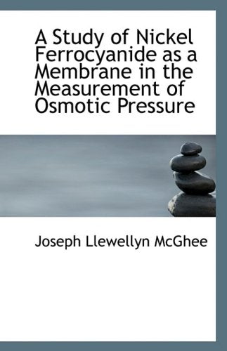 A Study of Nickel Ferrocyanide as a Membrane in the Measurement of Osmotic Pressure Politics & History