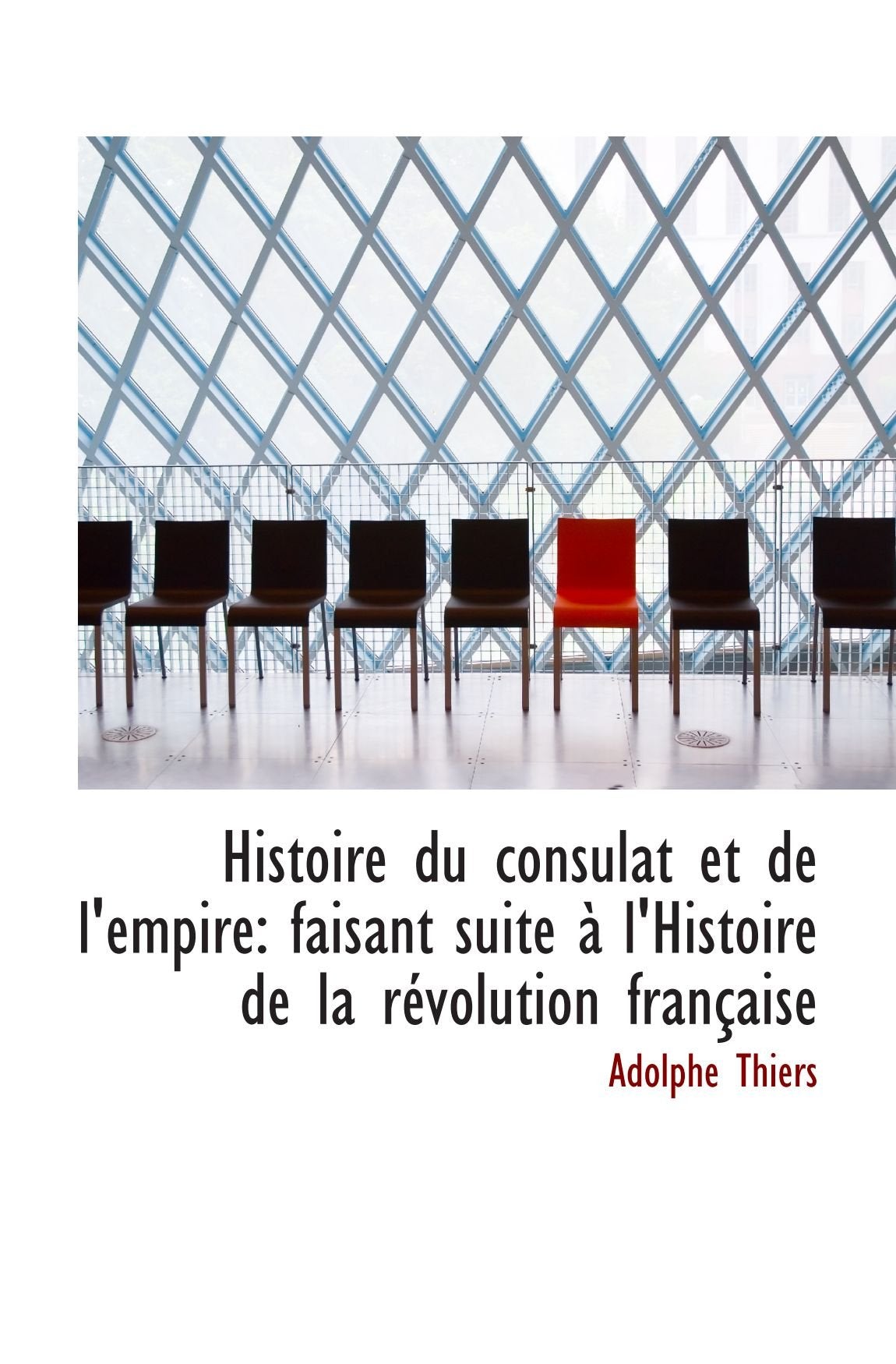 Histoire du consulat et de l'empire: faisant suite à l'Histoire de la révolution française Politics & History