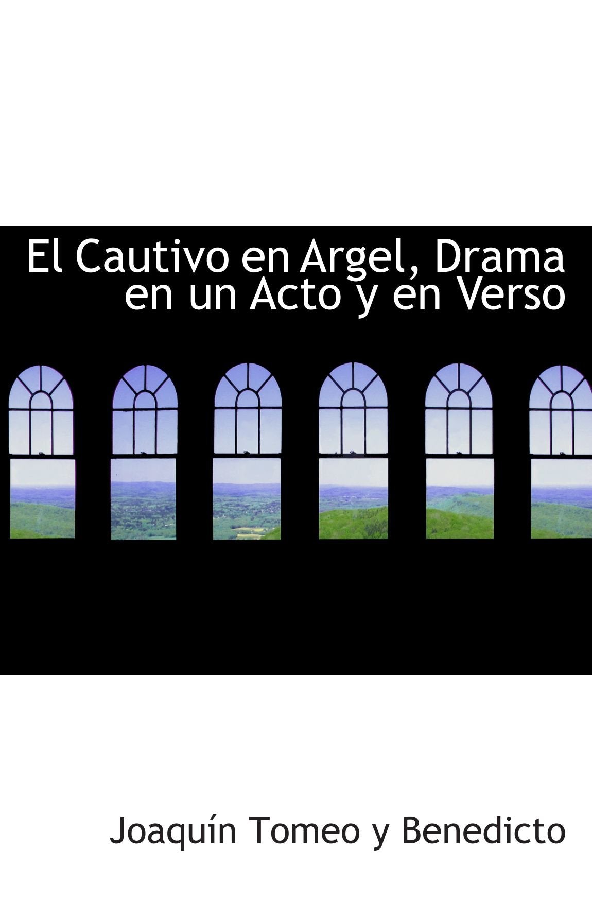 El Cautivo en Argel, Drama en un Acto y en Verso Politics & History