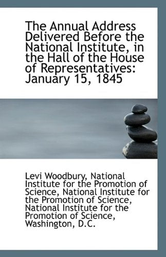 The Annual Address Delivered Before the National Institute, in the Hall of the House of Representati Politics & History