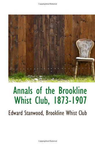 Annals of the Brookline Whist Club, 1873-1907 Politics & History