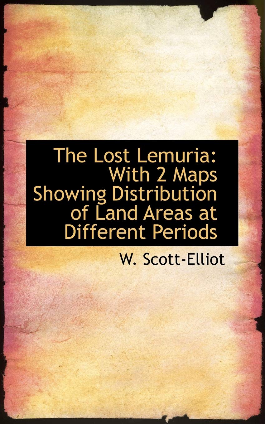 The Lost Lemuria: With 2 Maps Showing Distribution of Land Areas at Different Periods Politics & History