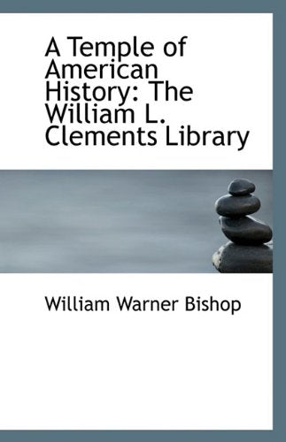 A Temple of American History: The William L. Clements Library Politics & History