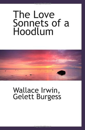 The Love Sonnets of a Hoodlum Politics & History