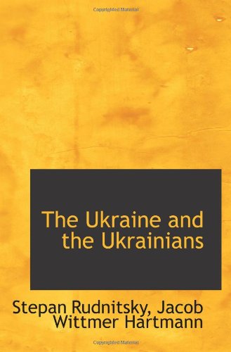 The Ukraine and the Ukrainians Politics & History