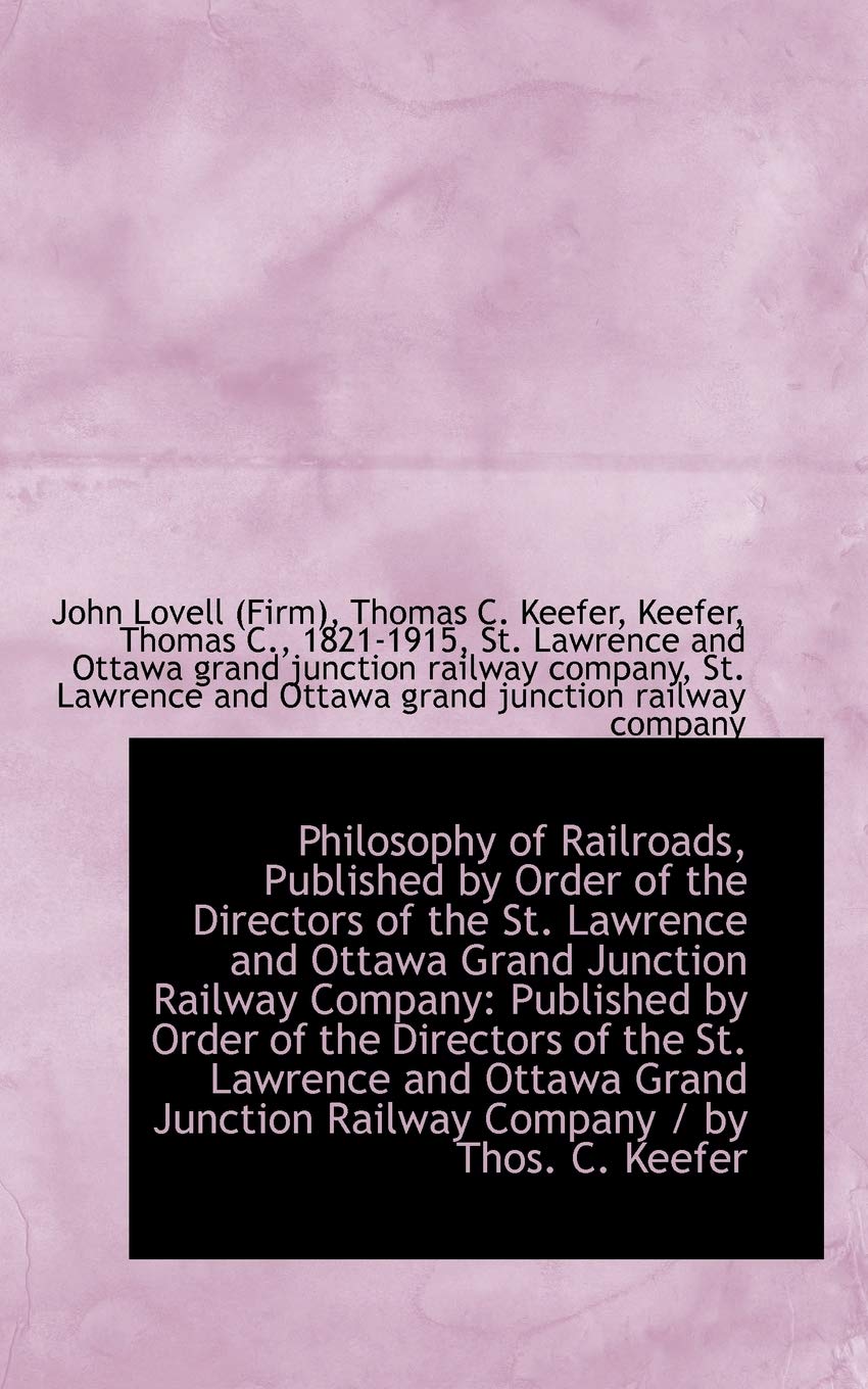 Philosophy of Railroads, Published by Order of the Directors of the St. Lawrence and Ottawa Grand Ju Politics & History