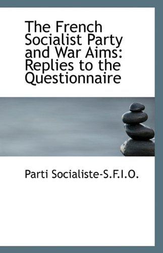 The French Socialist Party and War Aims: Replies to the Questionnaire Politics & History