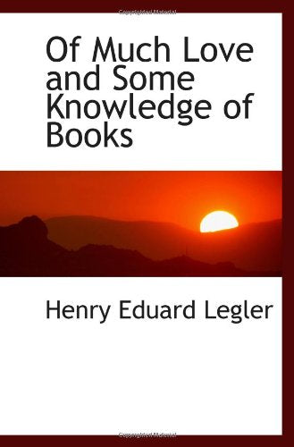 Of Much Love and Some Knowledge of Books Politics & History