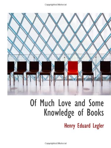 Of Much Love and Some Knowledge of Books Politics & History