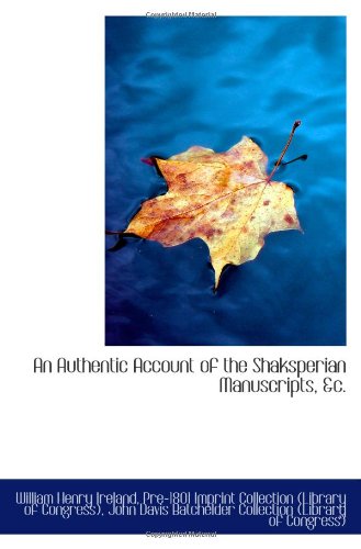 An Authentic Account of the Shaksperian Manuscripts, &c. Politics & History