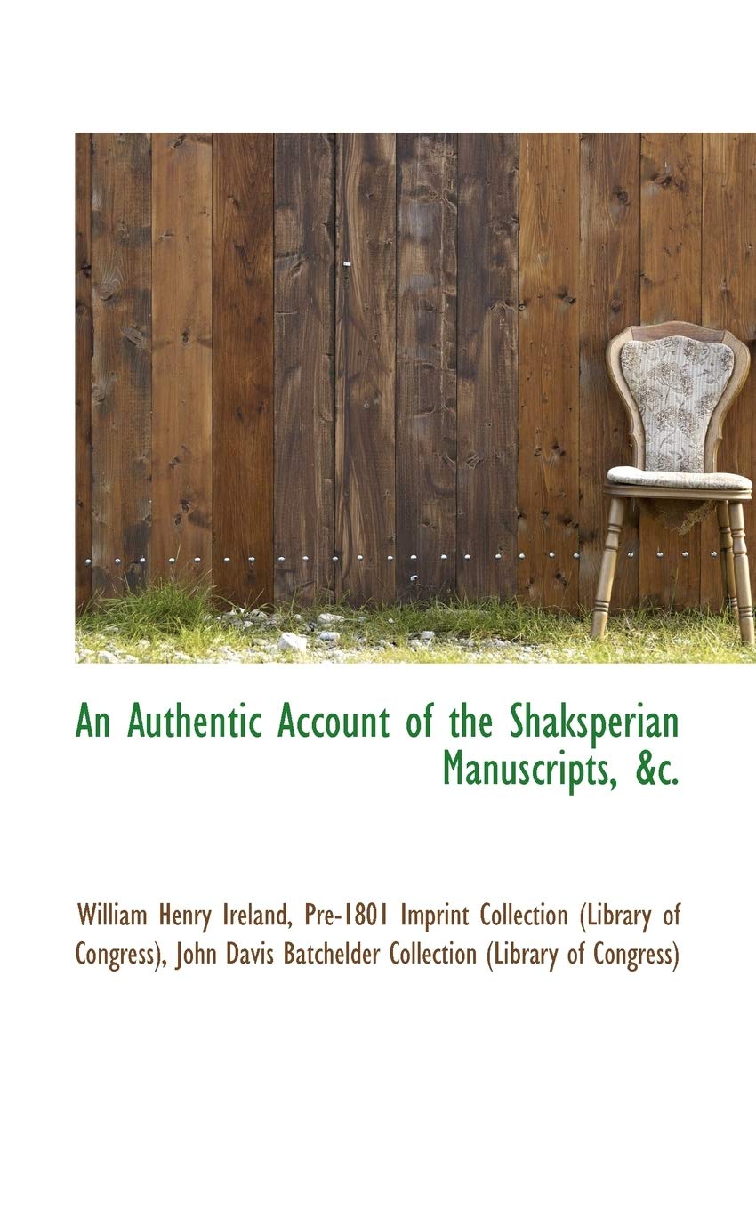 An Authentic Account of the Shaksperian Manuscripts, &c. Politics & History
