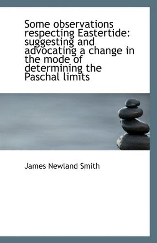 Some Observations Respecting Eastertide: Suggesting and Advocating a Change in the Mode of Determini Law
