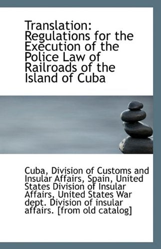 Translation: Regulations for the Execution of the Police Law of Railroads of the Island of Cuba Politics & History