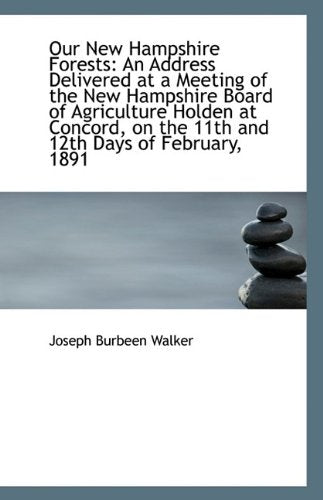 Our New Hampshire Forests: An Address Delivered at a Meeting of the New Hampshire Board of Agricultu Law