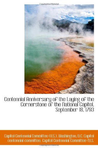 Centennial Anniversary of the Laying of the Cornerstone of the National Capitol, September 18, 1793 Politics & History