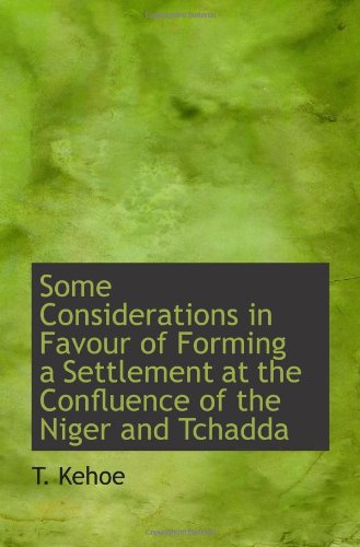 Some Considerations in Favour of Forming a Settlement at the Confluence of the Niger and Tchadda Politics & History