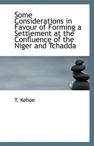 Some Considerations in Favour of Forming a Settlement at the Confluence of the Niger and Tchadda Politics & History