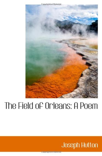 The Field of Orleans: A Poem Politics & History