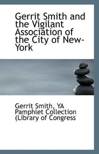 Gerrit Smith and the Vigilant Association of the City of New-York Politics & History