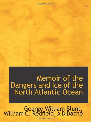 Memoir of the Dangers and Ice of the North Atlantic Ocean Politics & History
