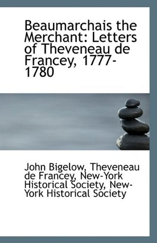 Beaumarchais the Merchant: Letters of Theveneau de Francey, 1777-1780 Politics & History