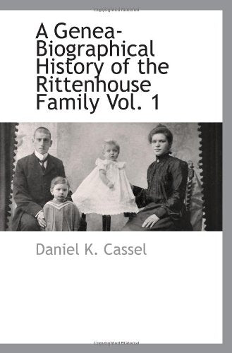 A Genea-Biographical History of the Rittenhouse Family Vol. 1 Reference Books