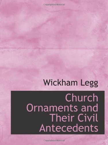 Church Ornaments and Their Civil Antecedents Politics & History