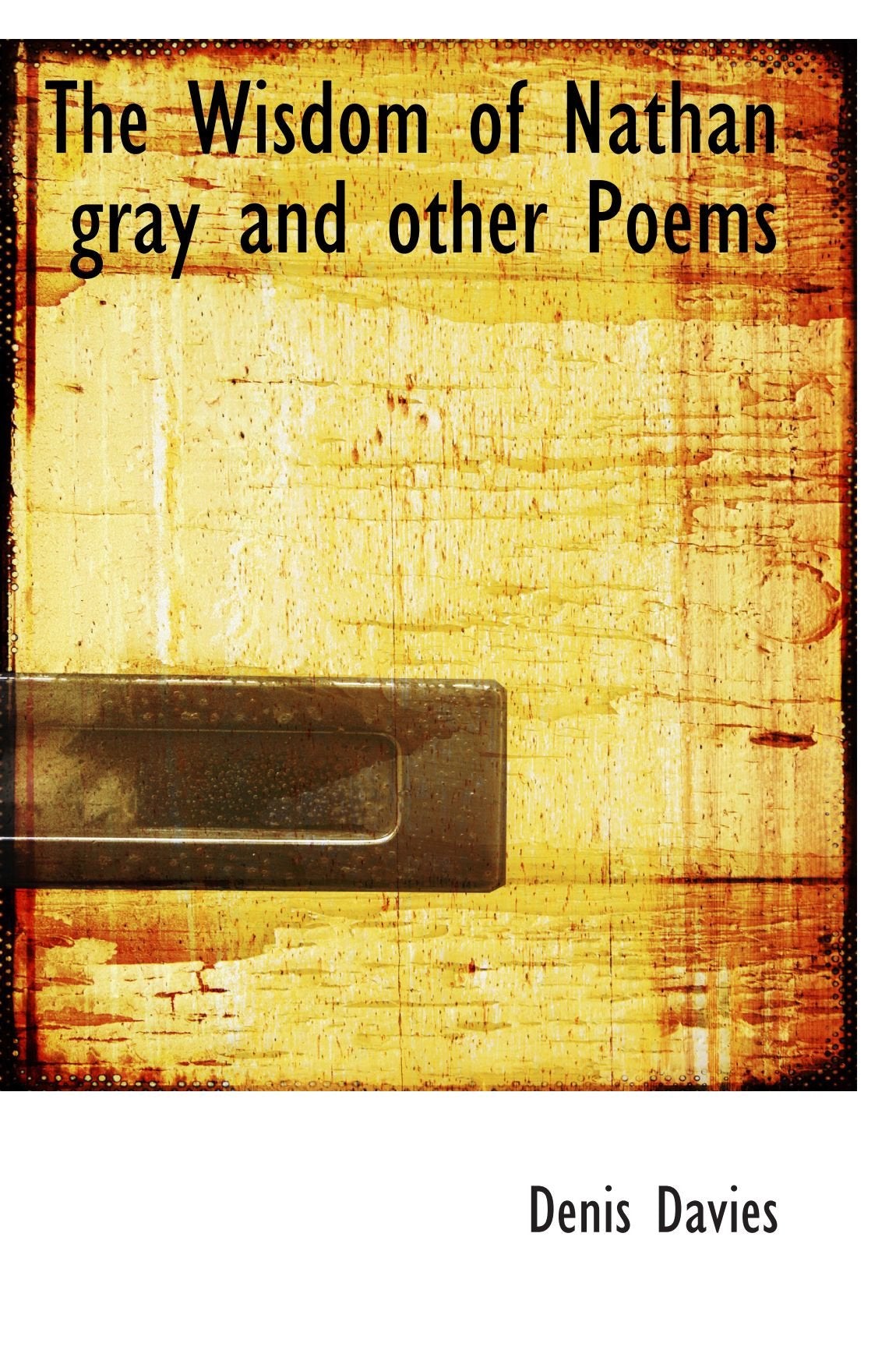 The Wisdom of Nathan gray and other Poems Books