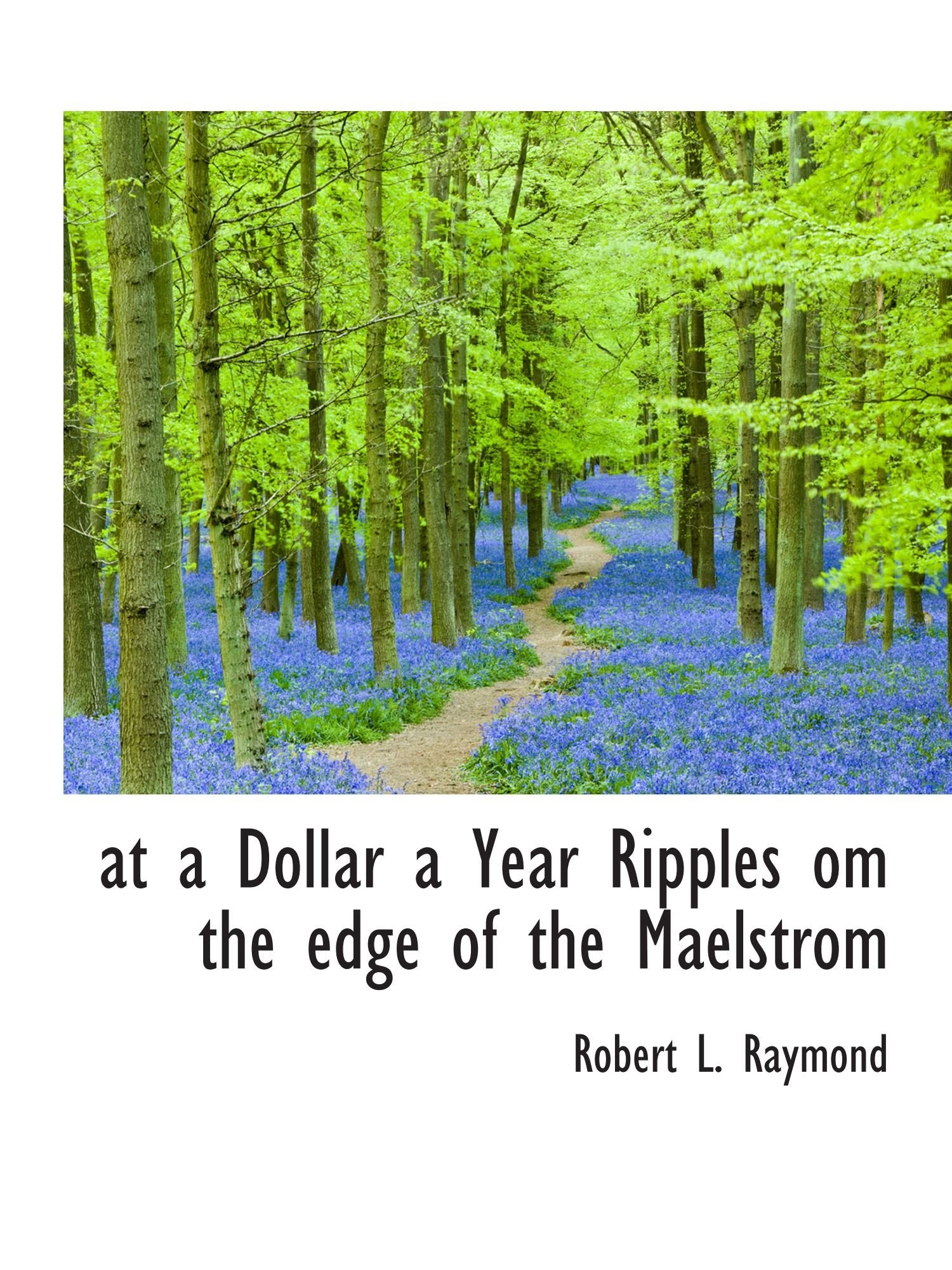 at a Dollar a Year Ripples om the edge of the Maelstrom Politics & History