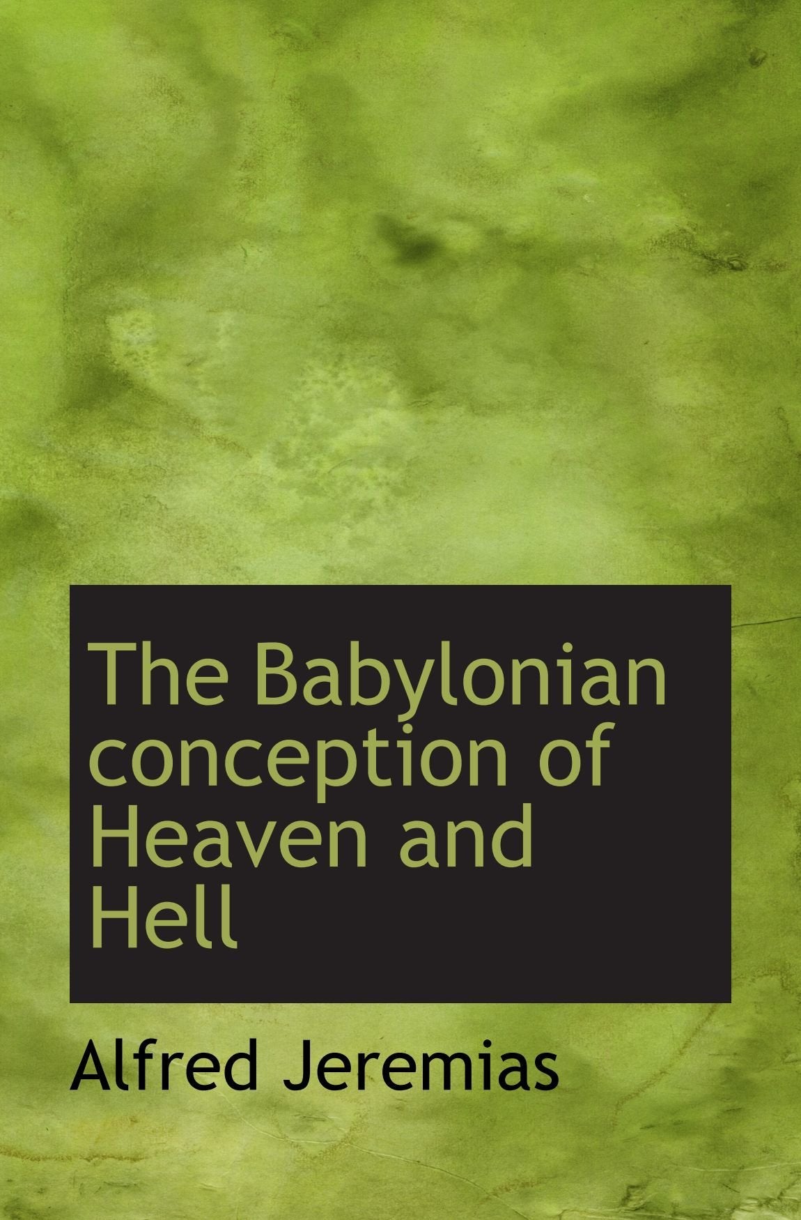 The Babylonian conception of Heaven and Hell Politics & History