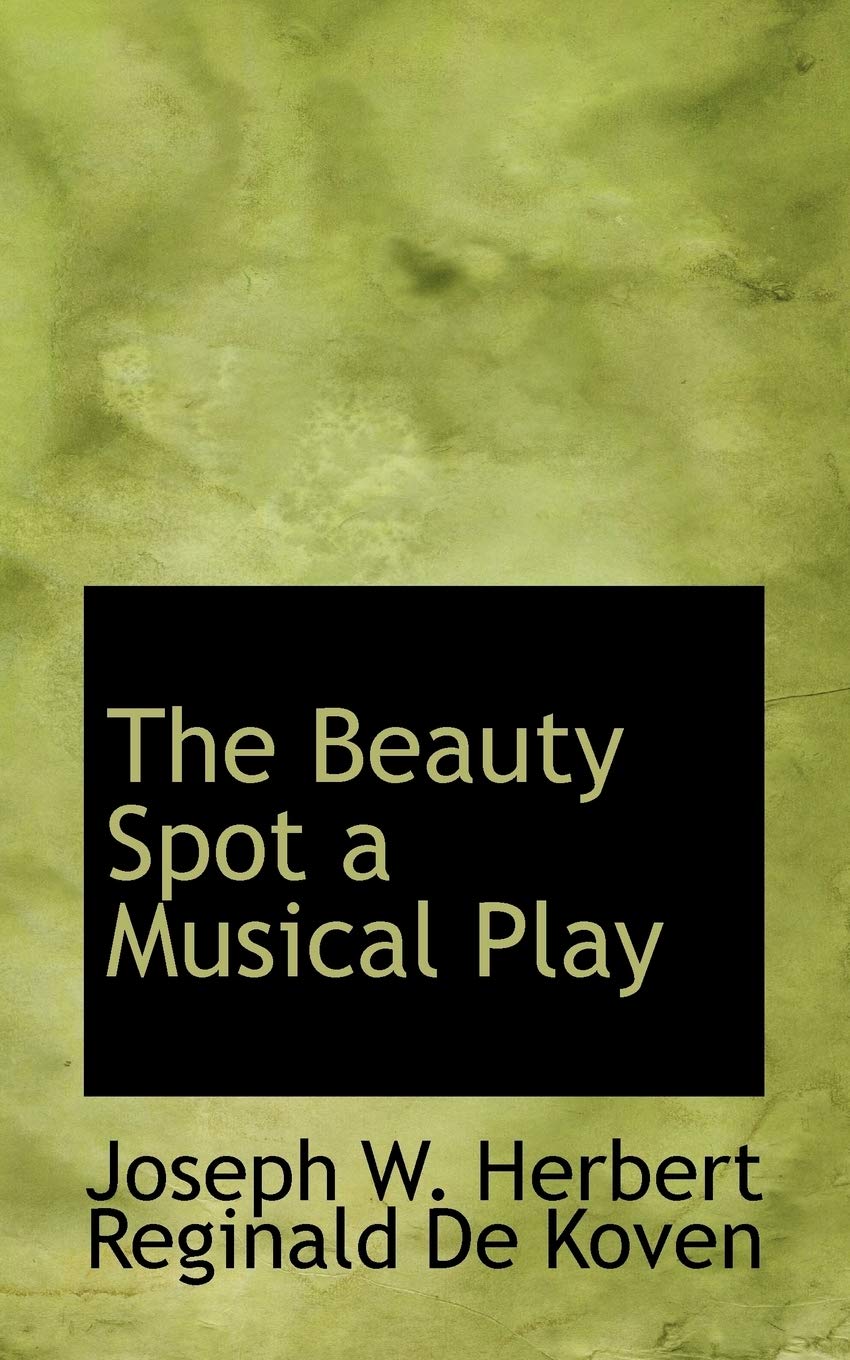 The Beauty Spot: A Musical Play Books