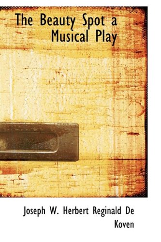 The Beauty Spot: A Musical Play Books