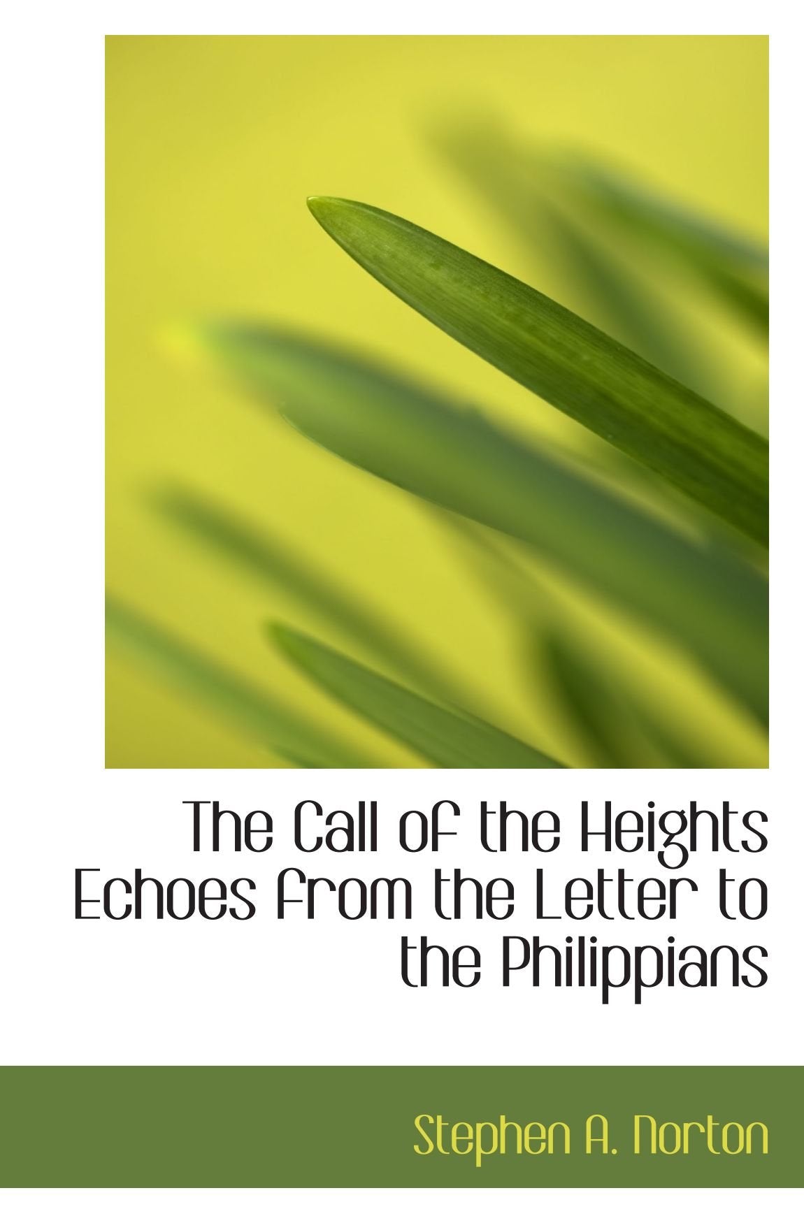 The Call of the Heights Echoes from the Letter to the Philippians Essays & Short Stories