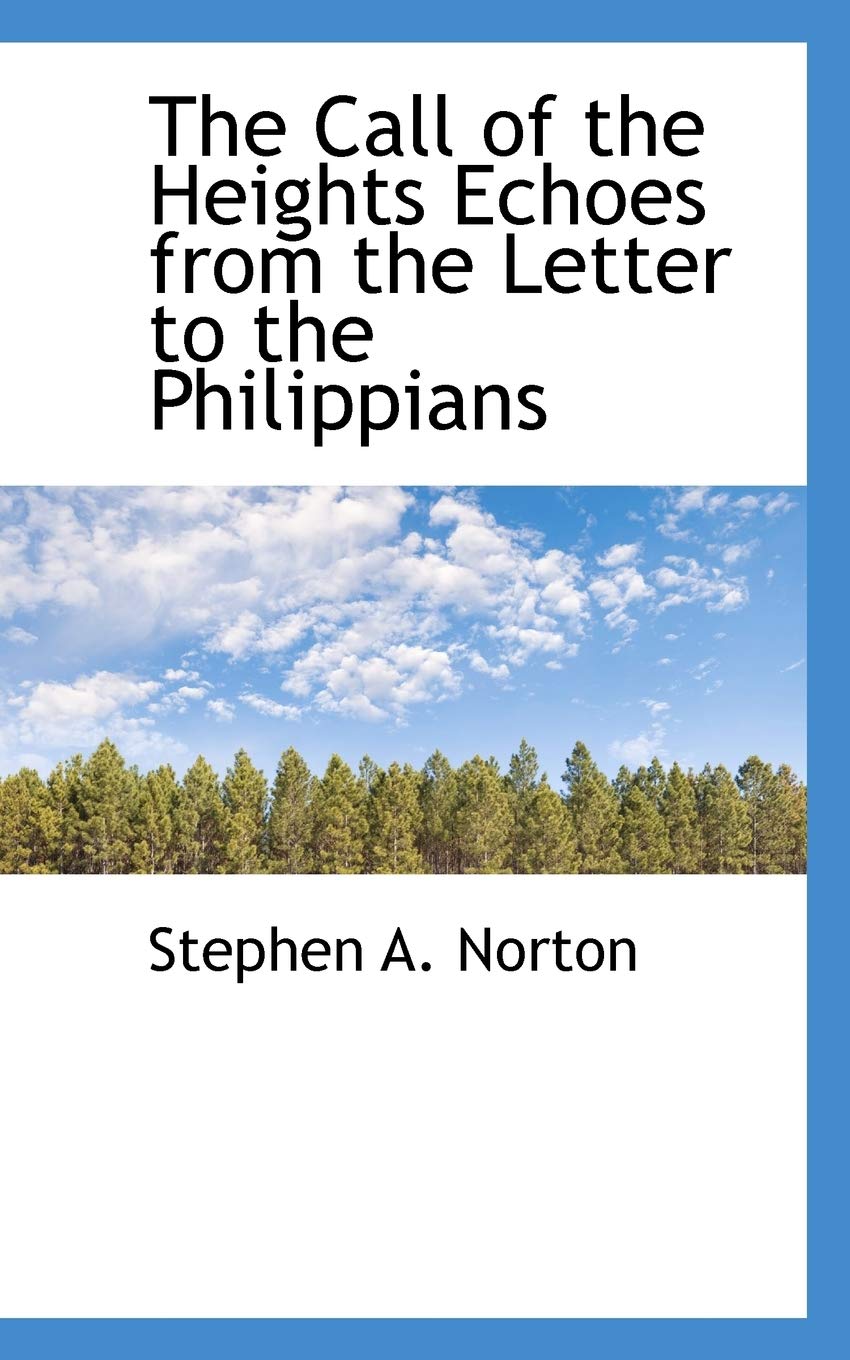 The Call of the Heights: Echoes from the Letter to the Philippians Essays & Short Stories