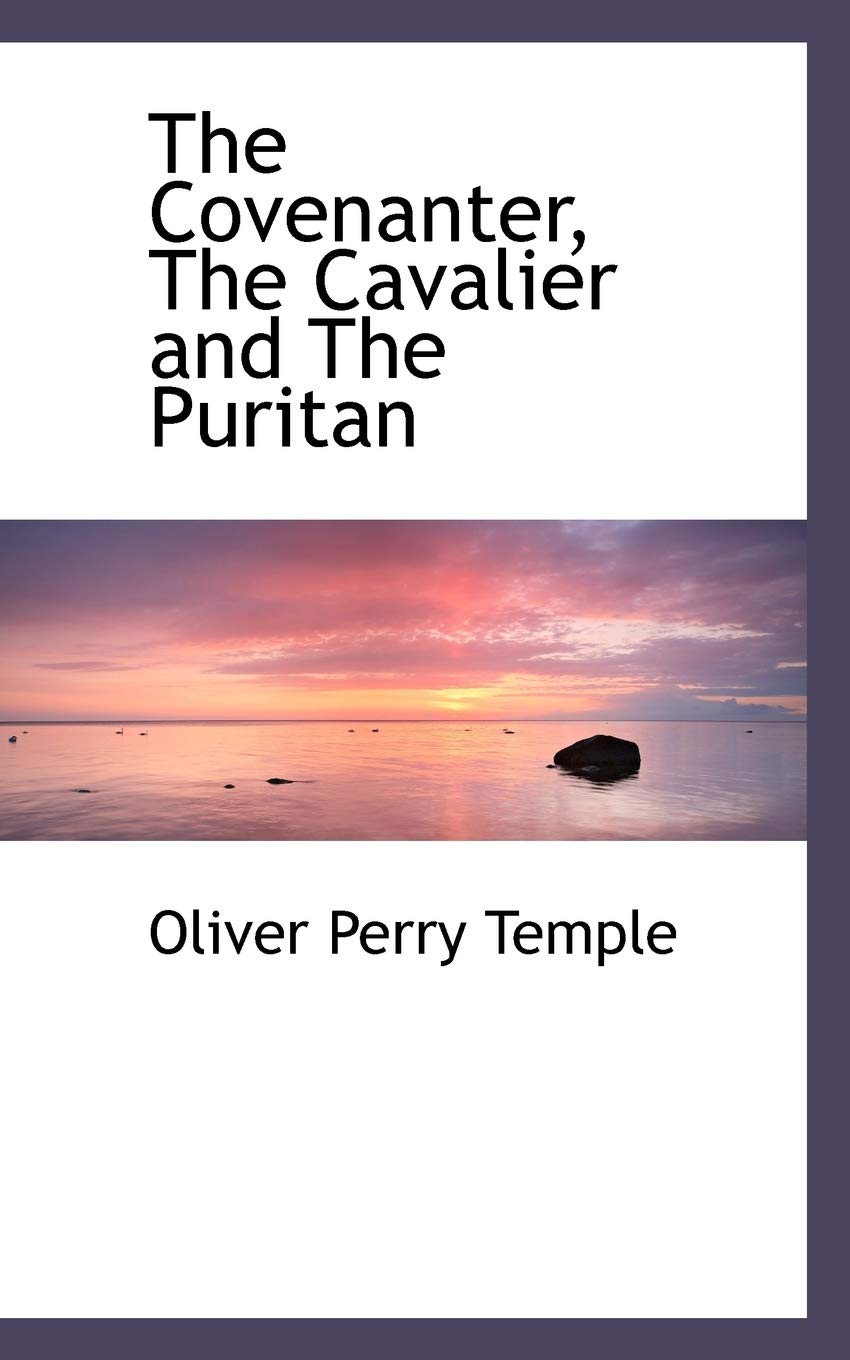 The Covenanter, the Cavalier and the Puritan Politics & History